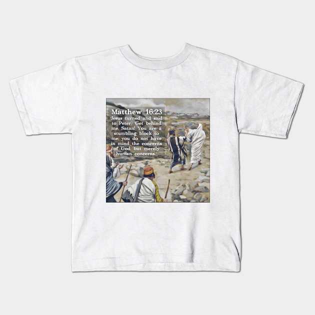 Matthew 16:23 Kids T-Shirt by Bible Verses by Deb